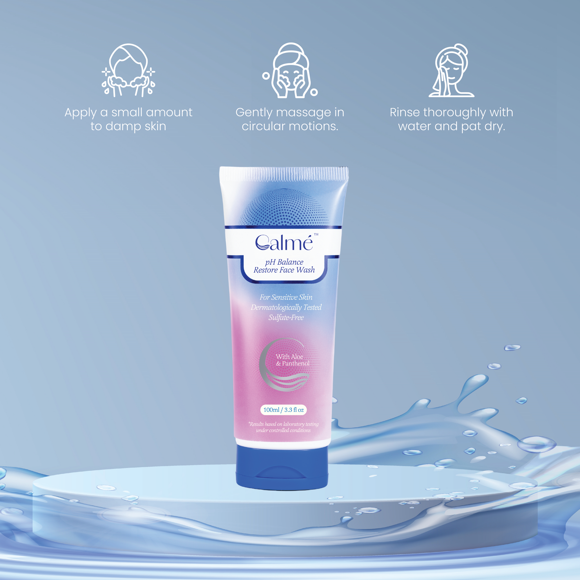 How to use Calme pH Balance Restore Face Wash: apply to damp skin, massage in circular motions, rinse and pat dry